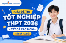 Tuyensinh247 Giải đề thi tốt nghiệp THPT 2026 - Tất cả các môn