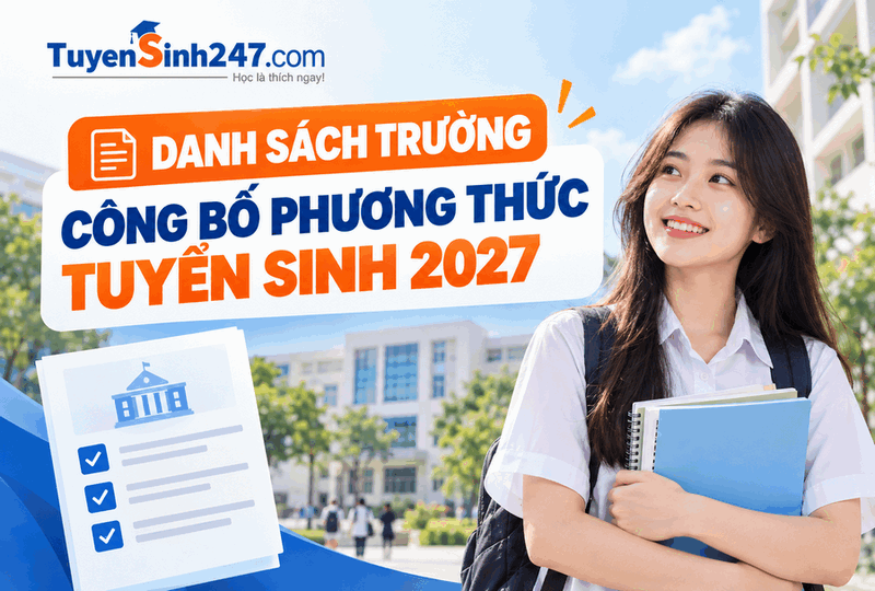 Danh sách trường công bố phương thức tuyển sinh 2027